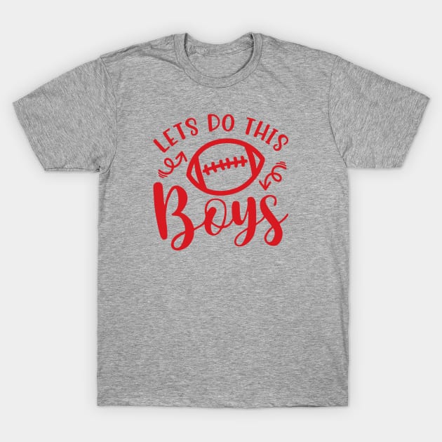 Let's Do This Boys Football Mom Dad T-Shirt by GlimmerDesigns